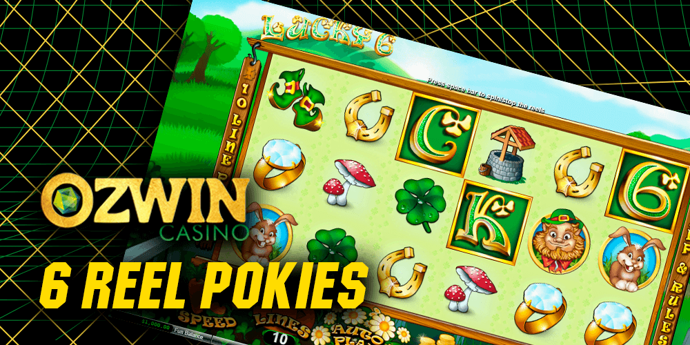 6 reel pokies at Ozwin Casino